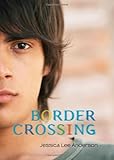 Border Crossing by Jessica Lee Anderson