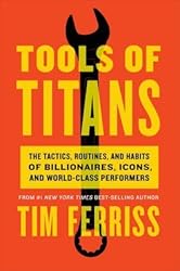 [(Tools of Titans : The Tactics, Routines, and Habits of Billionaires, Icons, and World-Class Performers)] [Author: Timothy Ferriss] published on (December, 2016)