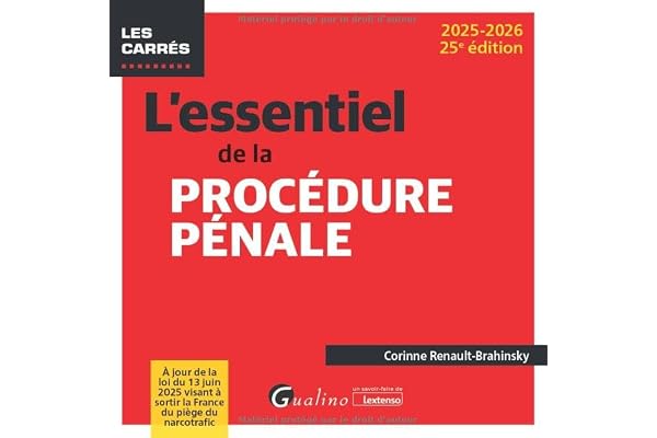L'essentiel de la procédure pénale: À jour de la loi du 13 juin 2025 visant à sortir la France du piège du narcotrafic (2024-2025)