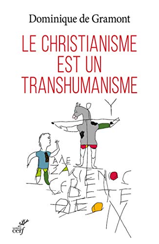 Télécharger Le christianisme est un transhumanisme (THEOLOGIE) PDF