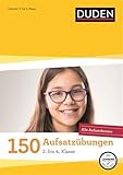 150 Aufsatzübungen 2. bis 4. Klasse: Alle Aufsatzformen (Duden - 150 Übungen) by Annette Weber, Steffen Butz