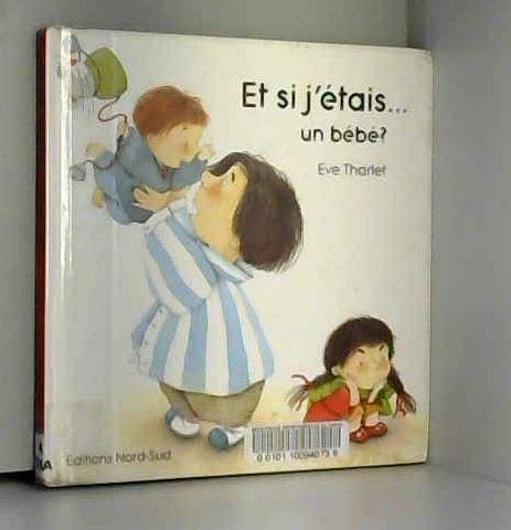 couverture de : Et si j'&eacute;tais... un b&eacute;b&eacute; ?