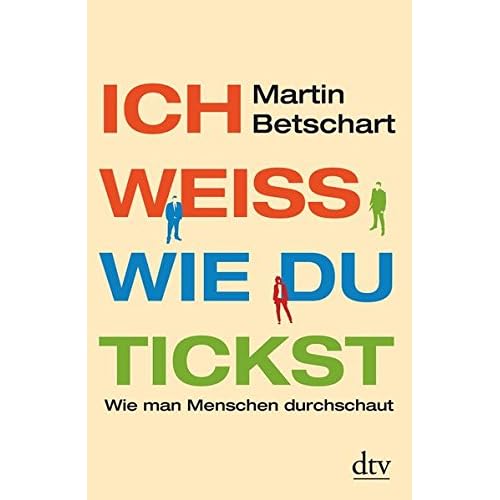 Ich weiß, wie du tickst: Wie man Menschen durchschaut Ich weiß, wie du tickst: Wie man Menschen durchschaut