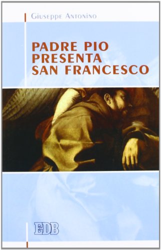 Padre Pio presenta san Francesco Padre Pio presenta san Francesco