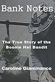 Bank Notes: The True Story of the Boonie Hat Bandit (English Edition) by 
