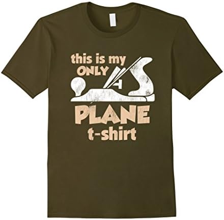 Men's This is my Only Plane T Shirt for Carpenters Wood Workers XL Olive