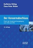 Der Konzernabschluss: Praxis der Konzernrechnungslegung nach HGB und IFRS