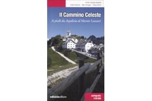 Il Cammino celeste. A piedi da Aquileia al Monte Lussari