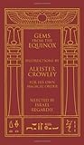 Gems from the Equinox: Instructions by Aleister Crowley for His Own Magical Order by Aleister Crowley