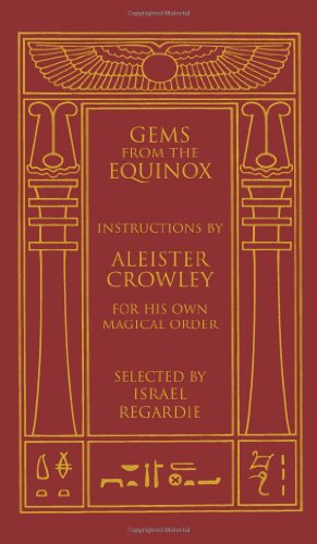 Gems from the Equinox: Instructions by Aleister Crowley for His Own Magical Order