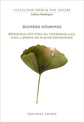Sacrées mémoires - Mémoires héritées ou personnelles, s'en libérer en pleine conscience