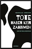 Bücher Neuerscheinungen 2022 - Tote haben kein Zahnweh (Dr. Leocardia Kardiff,) von Isabella Archan