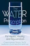 Image de The Water Prescription: For Health, Vitality, and Rejuvenation