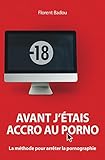Image de Avant j'étais accro au porno: La méthode pour arrêter la pornographie