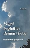 Engel begleiten deinen Weg: Botschaften der geistigen Welt by 