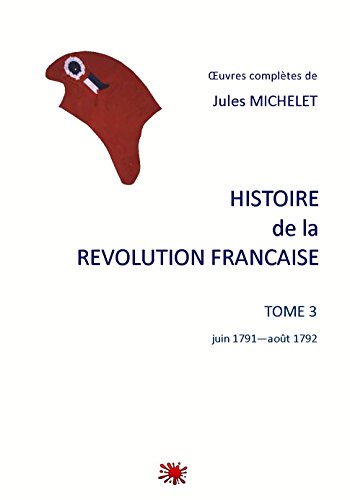 HISTOIRE de la REVOLUTION FRANCAISE: TOME 3   juin 1791 - août 1792
