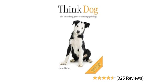 Think Dog An Owners Guide To Canine Psychology Amazonco - 