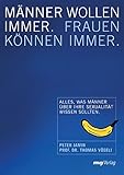 Männer wollen immer. Frauen können immer: Alles was Männer über Sexualität wissen sollten by Peter Jamin, Thomas Vögeli