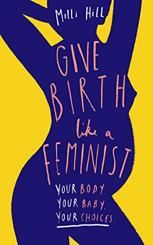 Give Birth Like a Feminist (English Edition)