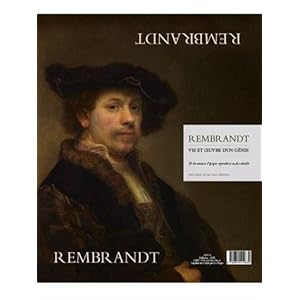 Rembrandt : Vie et oeuvre d'un génie. 20 documents d'époque reproduits en fac-similés