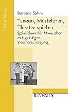 Image de Tanzen, Musizieren, Theater spielen: Spielideen für Menschen mit geistiger Beeinträchtigung (Editi