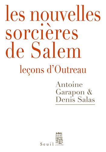 Les Nouvelles Sorcières de Salem. Leçons d'Outreau Les Nouvelles Sorcières de Salem. Leçons d'Outreau