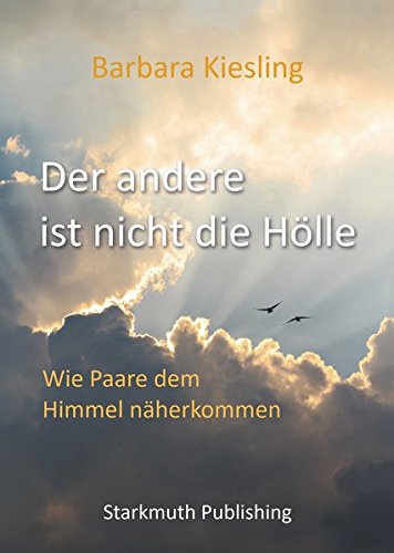 Der andere ist nicht die Hölle: Wie Paare dem Himmel näherkommen