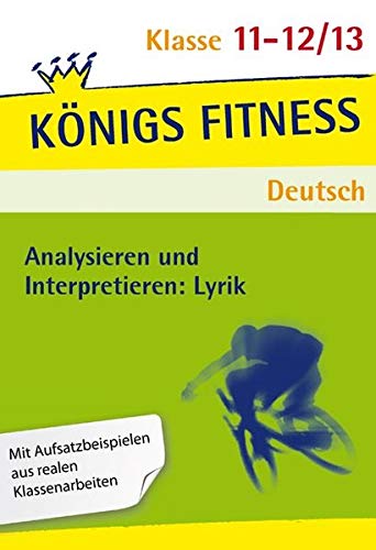 Königs Fitness: Analysieren und Interpretieren: Lyrik - Abitur