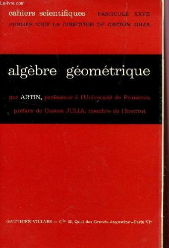ALGEBRE GEOMETRIQUE - CAHIERS SCIENTIFIQUES - FASCICULE XXVII. gratuit ALGEBRE GEOMETRIQUE - CAHIERS SCIENTIFIQUES - FASCICULE XXVII. gratuit