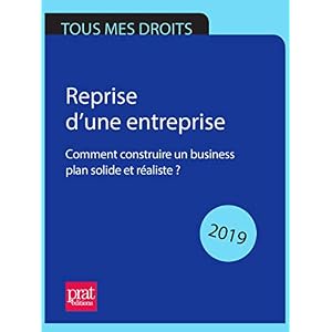 Reprise d’une entreprise 2019: Comment construire un business plan solide et réaliste ?