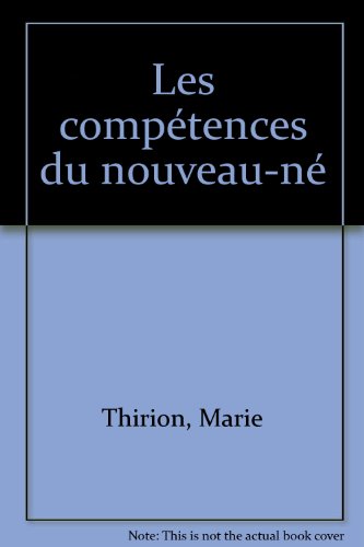 Les compétences du nouveau-né Les compétences du nouveau-né
