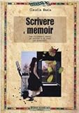 Image de Scrivere il memoir. Come utilizzare i ricordi per