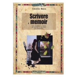 Scrivere il memoir. Come utilizzare i ricordi per