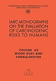 Image de Wood Dust and Formaldehyde: Iarc Monographs on the Evaluation of Carcinogenic Risks to Humans