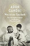 Image de Wut ist ein Geschenk: Das Vermächtnis meines Großvaters Mahatma Gandhi (Taschenbücher)
