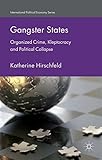 Gangster States: Organized Crime, Kleptocracy and Political Collapse (International Political Economy Series) (English Edition) by K. Hirschfeld