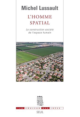 Download L'Homme spatial. La construction sociale de l'espace humain: La construction sociale de l'espace humain Download L'Homme spatial. La construction sociale de l'espace humain: La construction sociale de l'espace humain