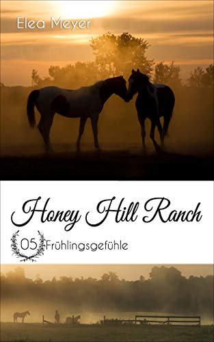 Honey Hill Ranch 05: Frühlingsgefühle