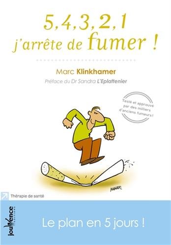 Download 5,4,3,2,1 j'arrête de fumer ! : Le plan en 5 jours ! Download 5,4,3,2,1 j'arrête de fumer ! : Le plan en 5 jours !
