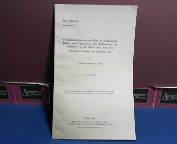 Temperaturverhältnisse von Wien zu verschiedenen Jahres- und Tageszeiten nach Ergebnissen von Meßfahrten in den Jahren 1931 und 1932. (= Sonderdruck, Beiträge zur Kenntnis des Stadtklimas, III. Aus den Sitzungsberichten der Akademie der Wissenschaften in Wien, Mathem.-naturw. Klasse, Abteilung IIa, 141. Band, 9. und 10. Heft)