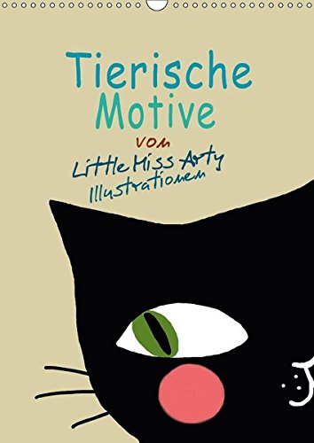 Tierische Motive von Little Miss Arty Illustrationen (Wandkalender 2018 DIN A3 hoch): Schöner Kalender mit 12 tollen Tiermotiven, die nicht nur ... 14 ... [Apr 01, 2017] Mertens Eckhardt, Juliane