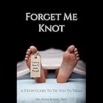 Forget Me Knot: A 5 Step Guide to Tie You to Them