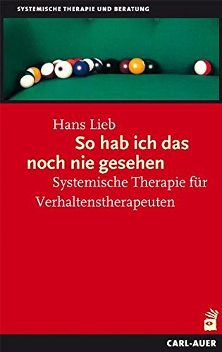 Download So hab ich das noch nie gesehen: Systemische Therapie für Verhaltenstherapeuten Download So hab ich das noch nie gesehen: Systemische Therapie für Verhaltenstherapeuten