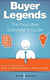 Buyer Legends: The Executive Storyteller's Guide (English Edition) by Jeffrey Eisenberg, Bryan Eisenberg