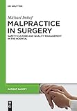 Malpractice in Surgery: Safety Culture And Quality Management In The Hospital (Patient Safety, Band 6) by 