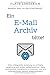 Ein E-Mail Archiv bitte!: Eine erfolgreiche Anleitung um E-Mails langfristig und sicher aufzubewahren, diese rechtssicher Compliance zu schützen und alle Informationen einfach wiederzufinden! by Claus Longerich
