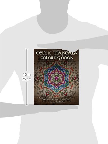 Celtic Mandala Coloring Book: Relax with this Calming, Stress Managment, Celtic Mandala Coloring Book for Adults: Volume 7 (Adult Coloring Books)