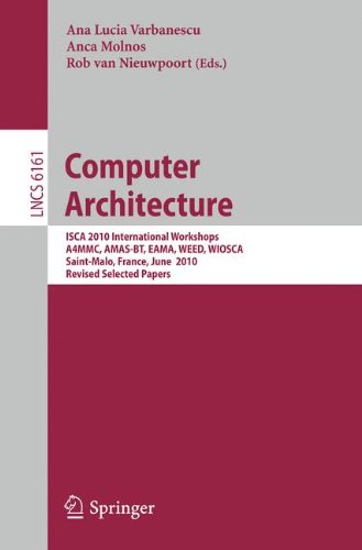 Computer Architecture: ISCA 2010 International Workshops A4MMC, AMAS-BT, EAMA, WEED, WIOSCA, Saint-Malo, France, June 19-23, 2010, Revised Selected Papers: 6161 (Lecture Notes in Computer Science)