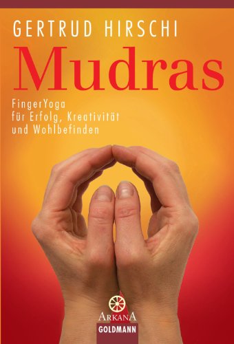 Download Mudras: FingerYoga für Erfolg, Kreativität und Wohlbefinden Download Mudras: FingerYoga für Erfolg, Kreativität und Wohlbefinden