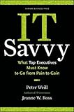 IT Savvy: What Top Executives Must Know to Go from Pain to Gain by 